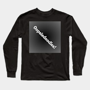 Oopsiedoodles! on grey black background Long Sleeve T-Shirt